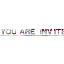 ＹＯＵ ＡＲＥ ＩＮＶＩＴＥＤ (attack on titan)