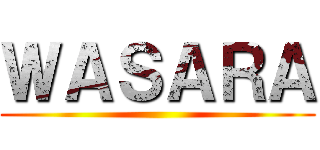 ＷＡＳＡＲＡ ()