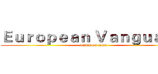 Ｅｕｒｏｐｅａｎ Ｖａｎｇｕａｒｄ  (attack on titan)