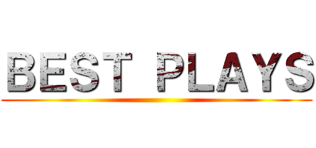 ＢＥＳＴ ＰＬＡＹＳ ()