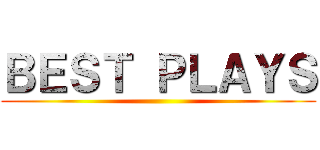 ＢＥＳＴ ＰＬＡＹＳ ()