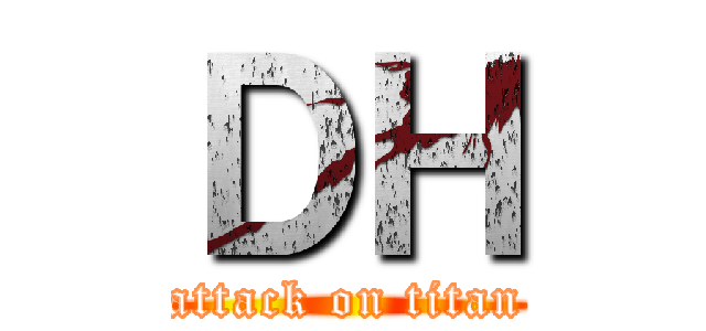 ＤＨ (attack on titan)