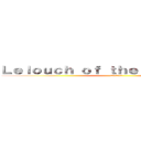 Ｌｅｌｏｕｃｈ ｏｆ ｔｈｅ Ｒｅｂｅｌｌｉｏｎ (反逆のルルーシュ)