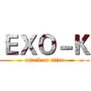ＥＸＯ－Ｋ (attack on titan)