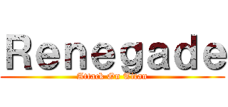 Ｒｅｎｅｇａｄｅ (Attack On Titan)
