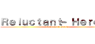 Ｒｅｌｕｃｔａｎｔ﹣Ｈｅｒｏｅｓ ((Outro Synth Shred))