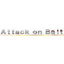 Ａｔｔａｃｋ ｏｎ Ｂａｌｔｉｍｏｒｅ ()