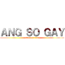 ＡＮＧ ＳＯ ＧＡＹ (attack on titan)