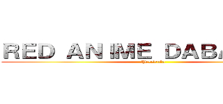 ＲＥＤ ＡＮＩＭＥ ＤＡＢＡＴＡＳＥ (Presenta)