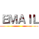 ＥＭＡＩＬ ()