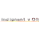 Ｉｎｄｉｇｎａｎｔ ｖ Ｏｌｙｍｐｕｓ (Territory War 10 - 04 - 2021)