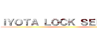 ＩＹＯＴＡ ＬＯＣＫ ＳＥＲＶＩＳＥ ()