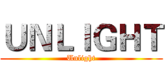 ＵＮＬＩＧＨＴ (Unlight)