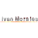 Ｉｖａｎ Ｍｏｒａｌｅｓ (Percutor Viril por Excelencia)