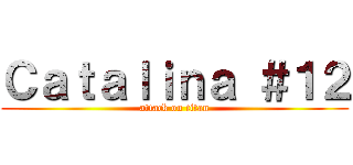 Ｃａｔａｌｉｎａ ＃１２ (attack on titan)