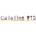 Ｃａｔａｌｉｎａ ＃１２ (attack on titan)