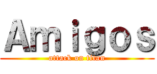 Ａｍｉｇｏｓ (attack on titan)