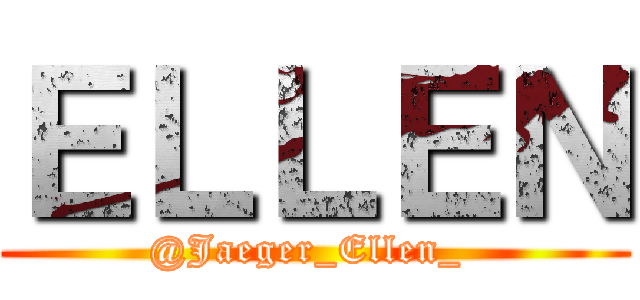 ＥＬＬＥＮ (@Jaeger_Ellen_ )