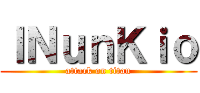 ＩＮｕｎＫｉｏ (attack on titan)