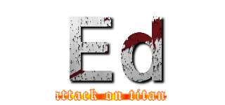Ｅｄ (attack on titan)