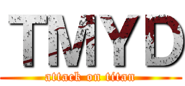 ＴＭＹＤ (attack on titan)