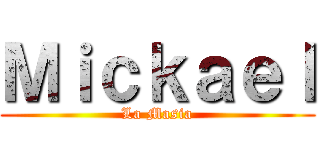 Ｍｉｃｋａｅｌ (La Masia)