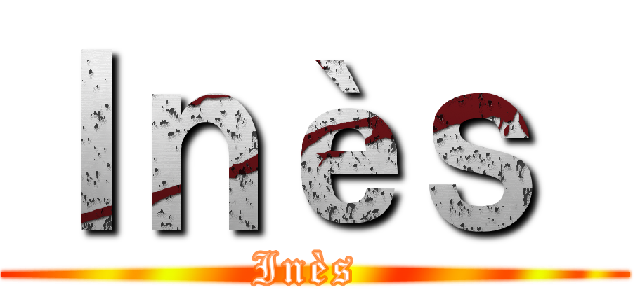 Ｉｎèｓ  (Inès )