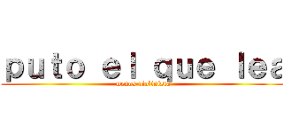 ｐｕｔｏ ｅｌ ｑｕｅ ｌｅａ (menos violinista)