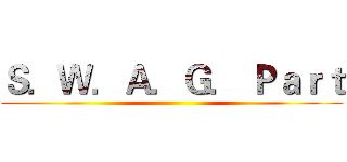 Ｓ．Ｗ．Ａ．Ｇ． Ｐａｒｔ ()