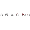 Ｓ．Ｗ．Ａ．Ｇ． Ｐａｒｔ ()