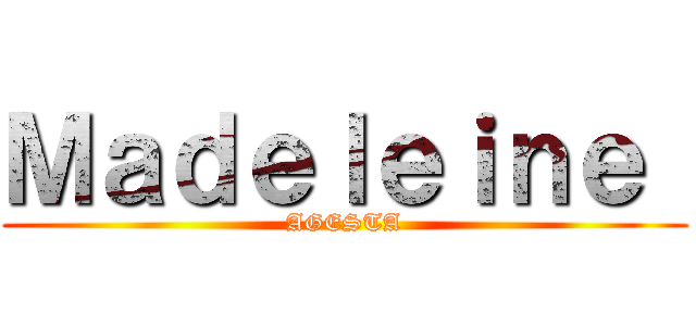 Ｍａｄｅｌｅｉｎｅ  (AGESTA)