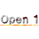 Ｏｐｅｎ １ ()