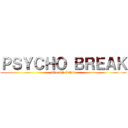 ＰＳＹＣＨＯ ＢＲＥＡＫ (The evil within)