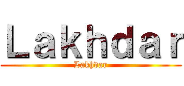 Ｌａｋｈｄａｒ (Lakhdar)