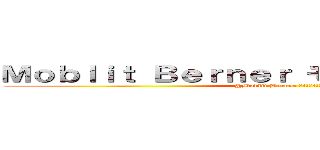 Ｍｏｂｌｉｔ Ｂｅｒｎｅｒ モブリット・バーナー (@Moblit Berner モブリット・バーナー)