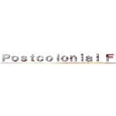 Ｐｏｓｔｃｏｌｏｎｉａｌ Ｆｅｍｉｎｉｓｍ (and Gendered Perspectives)