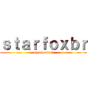 ｓｔａｒｆｏｘｂｒ (myanimelist)