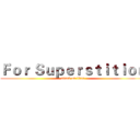 Ｆｏｒ Ｓｕｐｅｒｓｔｉｔｉｏｎ (attack on titan)