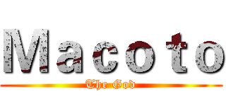 Ｍａｃｏｔｏ (The God)