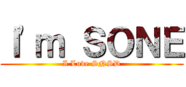 Ｉ\'ｍ ＳＯＮＥ (I Love SNSD)