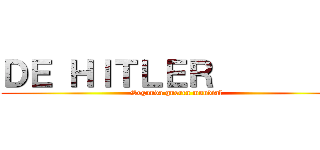 ＤＥ ＨＩＴＬＥＲ          (Segunda guerra mundial)