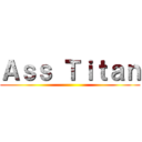 Ａｓｓ Ｔｉｔａｎ ()