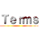 Ｔｅｒｍｓ ()