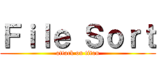 Ｆｉｌｅ Ｓｏｒｔ (attack on titan)