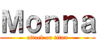 Ｍｏｎｎａ (attack on titan)