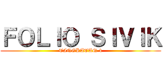ＦＯＬＩＯ ＳＩＶＩＫ (TINGKATAN 4)