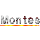 Ｍｏｎｔｅｓ ()