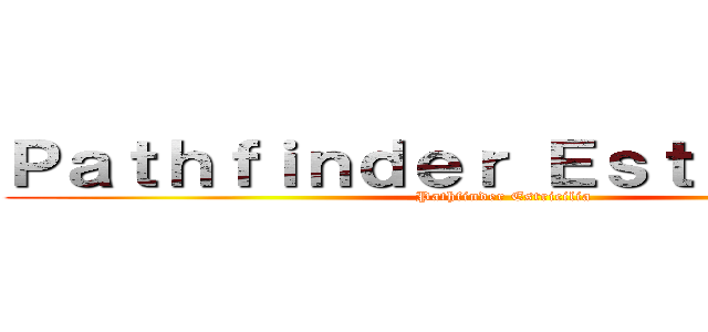 Ｐａｔｈｆｉｎｄｅｒ Ｅｓｔｒｉｃｉｌｉａ (Pathfinder Estricilia)