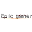 Ｅｐｉｃ ｇａｍｅｒ (attack on fornite )