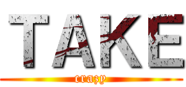 ＴＡＫＥ (crazy)